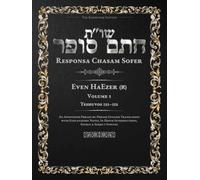 Responsa Chasam Sofer: Even HaEzer, Volume 5 (א): Teshuvos 121-152 - Annotated Hebrew Text with Elucidated English Translation (Responsa Chasam Sofer - Even HaEzer - The Kornitzer Edition)