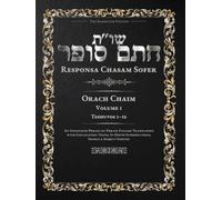 Responsa Chasam Sofer: Orach Chaim, Volume 1: Teshuvos 1-52 - Annotated Hebrew Text with Elucidated English Translation (Responsa Chasam Sofer: Orach Chaim - The Kornitzer Edition)