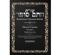 Responsa Chasam Sofer: Orach Chaim, Volume 2: Teshuvos 53-106 - Annotated Hebrew Text with Elucidated English Translation (Responsa Chasam Sofer: Orach Chaim - The Kornitzer Edition)