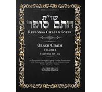 Responsa Chasam Sofer: Orach Chaim, Volume 3: Teshuvos 107-154 - Annotated Hebrew Text with Elucidated English Translation (Responsa Chasam Sofer: Orach Chaim - The Kornitzer Edition)