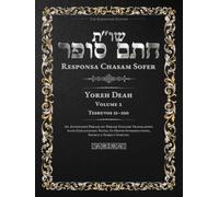 Responsa Chasam Sofer: Yoreh Deah, Volume 2: Teshuvos 53-100 - Annotated Hebrew Text with Elucidated English Translation (Responsa Chasam Sofer: Yoreh Deah - The Kornitzer Edition)