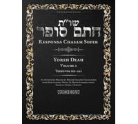 Responsa Chasam Sofer: Yoreh Deah, Volume 3: Teshuvos 101-143 - Annotated Hebrew Text with Elucidated English Translation (Responsa Chasam Sofer: Yoreh Deah - The Kornitzer Edition)