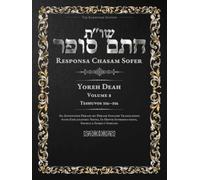 Responsa Chasam Sofer: Yoreh Deah, Volume 8: Teshuvos 316-356 - Annotated Hebrew Text with Elucidated English Translation (Responsa Chasam Sofer: Yoreh Deah - The Kornitzer Edition)