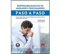Responsabilidad Civil De Abogados Y Procuradores. Paso A Paso 2022.guí