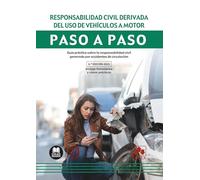 Responsabilidad Civil Derivada Del Uso De Vehículos A Motor. Guía Prác