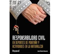 Responsabilidad civil en deportes de montaña y actividades en la naturaleza: natutaleza (Manuales Desnivel)
