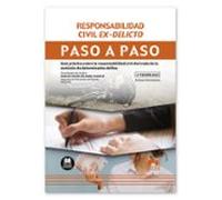 Responsabilidad civil ex-delicto. Paso a paso: Guía práctica sobre la responsabilidad civil derivada de la comisión de determinados delitos: 1