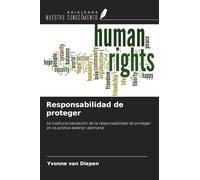 Responsabilidad de proteger: La institucionalización de la responsabilidad de proteger en la política exterior alemana