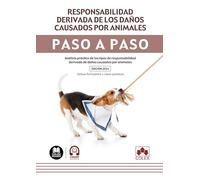 Responsabilidad derivada de los daños causados por animales. Paso a paso (1.ª edición 2024): Análisis práctico de los tipos de responsabilidad derivada de daños causados por animales