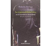La Responsabilidad Etica En El Ministerio Sacerdotal: El Arte De Vivir