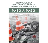 Responsabilidad extracontractual de las Administraciones Públicas. Paso a paso: Análisis práctico de la responsabilidad patrimonial de determinadas Administraciones públicas