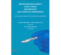 Responsabilidad Médica Civil Y Penal Por Presunta Mala Práctica Profesional