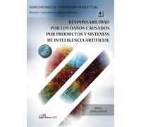 Responsabilidad por los daños causados por productos y sistemas de inteligencia artificial (SIN COLECCION)