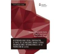 Responsabilidad Social Corporativa. El Papel De Las Naciones Unidas Y Otras Organizaciones Internacionales En La Promoción De La RSC