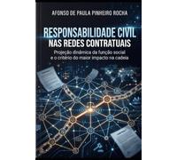 RESPONSABILIDADE CIVIL NAS REDES CONTRATUAIS: Projeção dinâmica da função social e o critério do maior impacto na cadeia