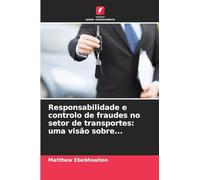 Responsabilidade e controlo de fraudes no setor de transportes: uma visão sobre...