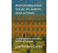 RESPONSABILIDADE SOCIAL NO ÂMBITO EDUCACIONAL: Desdobramentos e Desafios no Ensino Superior