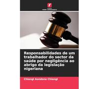 Responsabilidades de um trabalhador do sector da saúde por negligência ao abrigo da legislação nigeriana