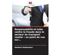 Responsabilité et lutte contre la fraude dans le secteur du transport routier : un point de vue sur...