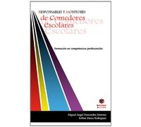 Responsables y monitores de comedores escolares: Formación en competencias profesionales (SIN COLECCION)