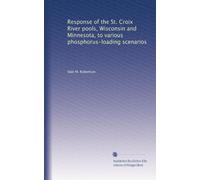 Response of the St. Croix River pools, Wisconsin and Minnesota, to various phosphorus-loading scenarios