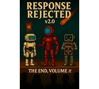 Response Rejected v2.0: The End, Volume π