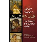 Responses to Oliver Stone's Alexander: Film, History, and Cultural Studies (Wisconsin Studies in Classics)