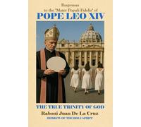 RESPONSES TO THE “MATER POPULI FIDELIS” OF POPE LEO XIV: THE TRUE TRINITY OF GOD