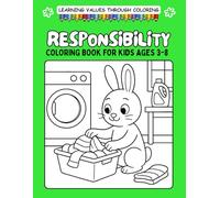 RESPONSIBILITY Coloring Book for Kids Ages 3-8: A Fun and Educational Activity Book to Help Kids Make Good Choices, Learn Accountability and Teach ... Books That Teach Values to Kids (Ages 3-8))