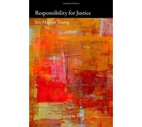 Responsibility for Justice (Oxford Political Philosophy) by Iris Marion Young (2011-01-19)