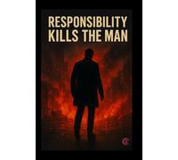 RESPONSIBILITY KILL THE MAN: kc