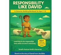 Responsibility Like David: A Character-Building Workbook for Kids Ages 7-10: Based on the Story of David from the Bible (Like David Character Series)