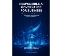 Responsible AI Governance for Business: A Practical Framework for Risk, Oversight, Accountability, and Responsible Technology Adoption
