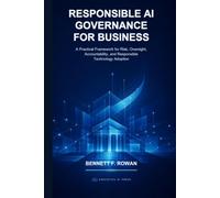 Responsible AI Governance for Business: A Practical Framework for Risk, Oversight, Accountability, and Responsible Technology Adoption