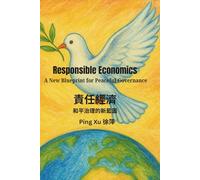 Responsible Economics:: A New Blueprint for Peaceful Governance (Auntie Ping Bilingual Thinking Series 萍阿姨雙語思維系列)
