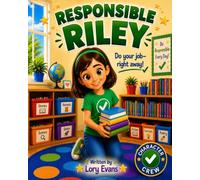 Responsible Riley Takes Care of the Classroom: Do Your Job-Right Away! (Character Crew)