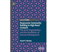 Responsive Community Building in High Need Contexts: The Good Organization and the Aesthetics of Human Development