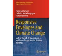 Responsive Envelopes and Climate Change: State of the Art, Design Strategies, and Future Perspectives for Resilient Buildings (Digital Innovations in Architecture, Engineering and Construction)
