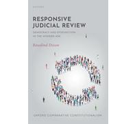 Responsive Judicial Review: Democracy and Dysfunction in the Modern Age (Oxford Comparative Constitutionalism)