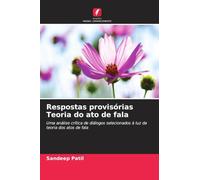 Respostas provisórias Teoria do ato de fala: Uma análise crítica de diálogos selecionados à luz da teoria dos atos de fala