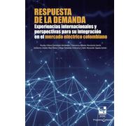 Respuesta de la demanda: Experiencias internacionales y perspectivas para su integración en el mercado eléctrico colombiano