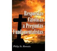 Respuestas Catolicas a Preguntas Fundamentalistas = Catholic Answers on Fundamental Questions = Catholic Answers on Fundamental Questions = Catholic a