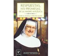 RESPUESTAS,NO PROMESAS,DE LA MADRE ANGELICA (TESTIMONIO)