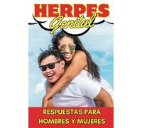 Respuestas para Hombres y Mujeres sobre el Herpes Genital: Todo lo que necesitas saber (Libros de enfermedades)