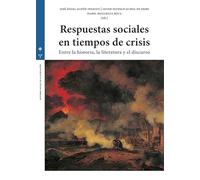 Respuestas sociales en tiempos de crisis: Entre la historia, la literatura y el discurso (Estudios históricos La Olmeda)