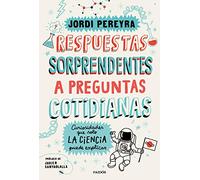 Respuestas sorprendentes a preguntas cotidianas: Curiosidades que solo la ciencia puede explicar (Contextos)