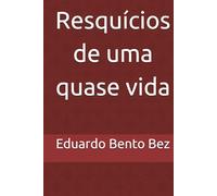 Resquícios de uma quase vida