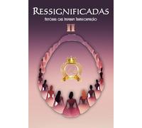 Ressignificadas: Histórias Que Inspiram Transformação (II)