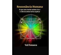 Ressonância Humana: O que uma mente autista viu e a ciência ainda tenta explicar