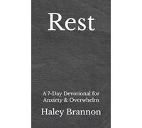 Rest: A 7-Day Devotional for Anxiety & Overwhelm (Valley Faith Devotional Series)